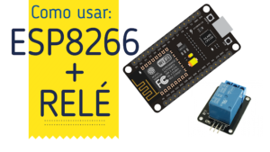Como usar ESP8266 com relé!