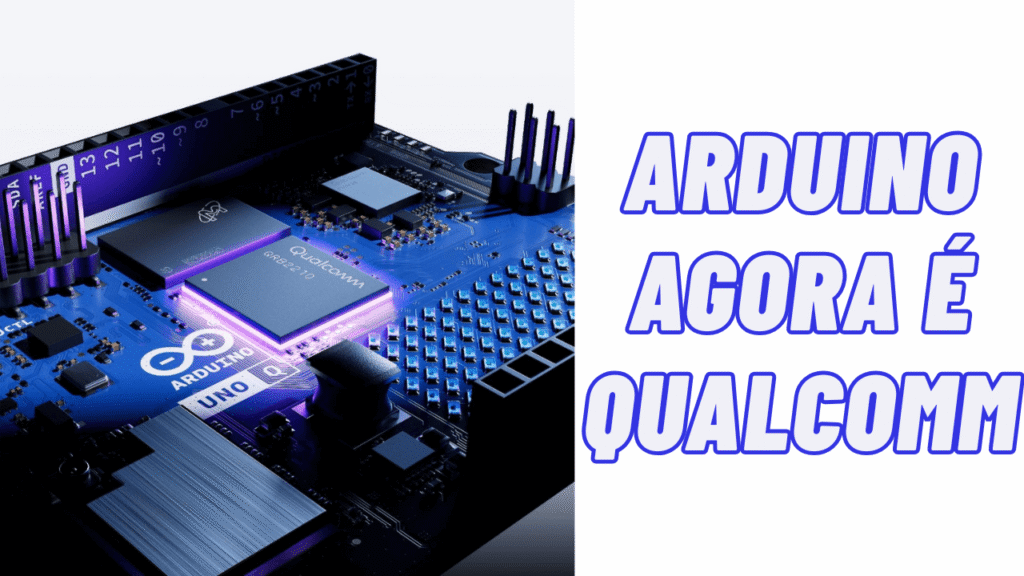 Arduino agora é da Qualcomm: Uma Nova Era para a IA Embarcada e o Futuro da IoT